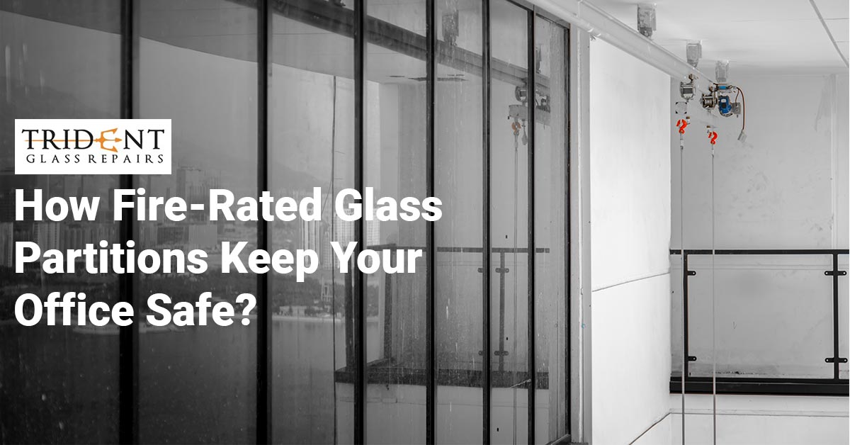 How Fire Rated Glass Partitions Keep Your Office Safe