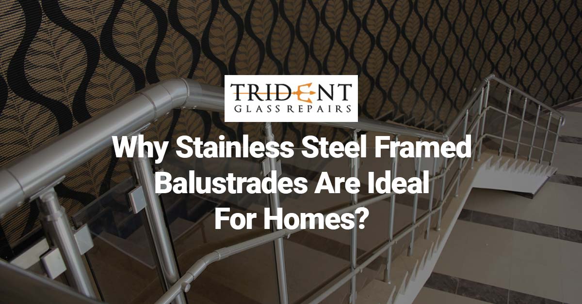 Why Stainless Steel Framed Balustrades Are Ideal For Homes